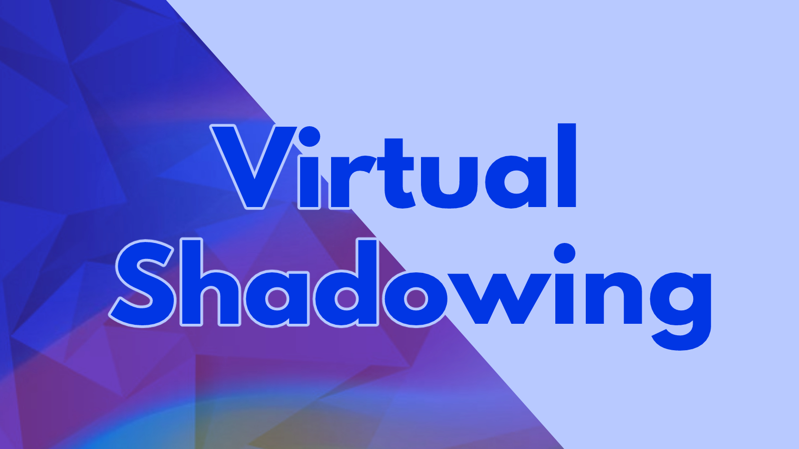 Virtual Shadowing Opportunities